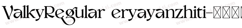 ValkyRegular eryayanzhiti字体转换